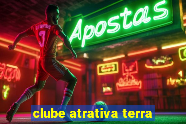 clube atrativa terra